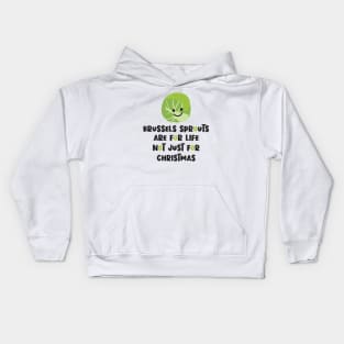 Brussels Sprouts are for life, not just for Christmas Kids Hoodie